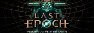 Last Epoch - Tombs of the Erased Expansion Revealed!